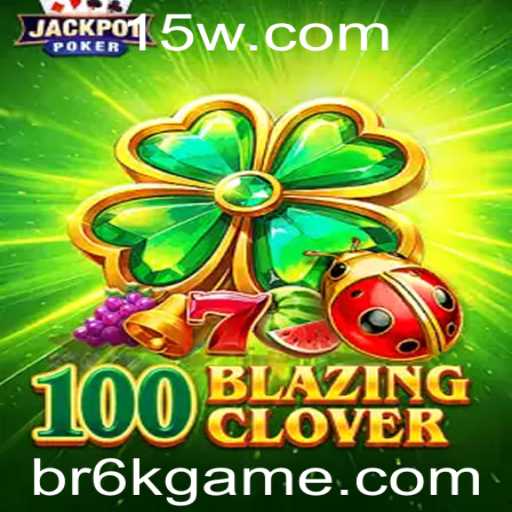 Descubra o Mundo de 100BlazingClover: O Novo Sensação 6k Game
